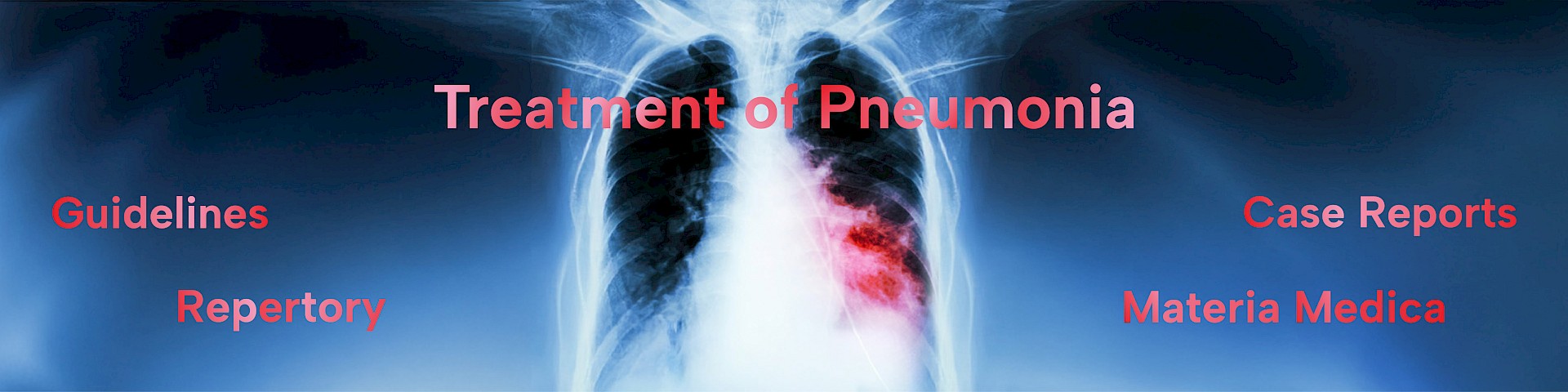 X-ray image of a lung. Above it, the terms: Treatment of Pneumonia, Guidelines, Repertory, Case Reports, Materia Medica.